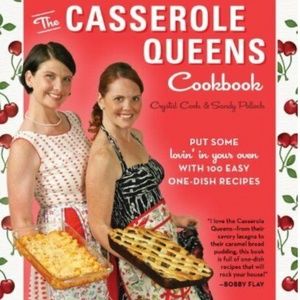 The Casserole Queens Cookbook: Put Some Lovin' in Your Oven with 100